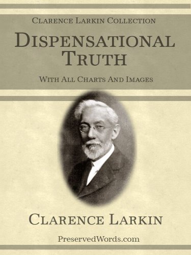 Read Dispensational Truth [Illustrated], written by Clarence Larkin