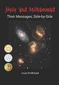 Read Jesus and Muhammad: Their Messages, Side-by-Side, written by Louis St Michael