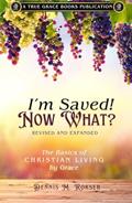 Read I'm Saved! Now What?: The Basics of Christian Living by Grace, written by Dennis M. Rokser