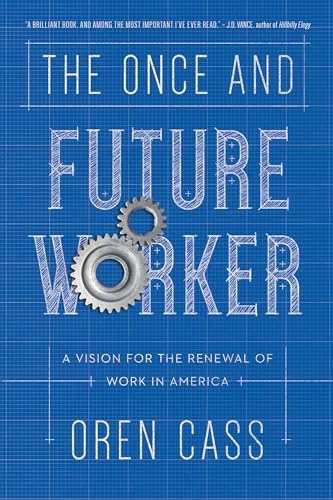 Read The Once and Future Worker: A Vision for the Renewal of Work in America, written by Oren Cass Read The Once and Future Worker: A Vision for the Renewal of Work in America, written by Oren Cass
