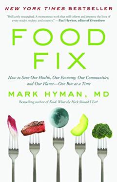 Food Fix: How to Save Our Health, Our Economy, Our Communities, and Our Planet--One Bite at a Time (The Dr. Mark Hyman Library, 9), written by Dr. Mark Hyman MD