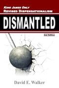 Read King James Only Revised Dispensationalism Dismantled (Rightly Dividing the Bible), written by David E Walker