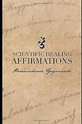 Read Scientific Healing Affirmations: (1924), written by Paramahansa Yogananda