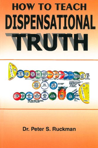 Read How to Teach Dispensational Truth, written by Dr. Peter S. Ruckman Read How to Teach Dispensational Truth, written by Dr. Peter S. Ruckman