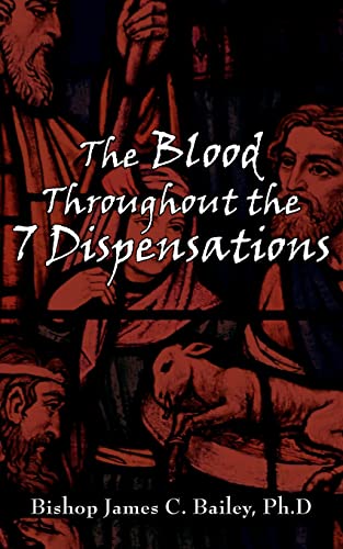 Read The Blood Throughout the 7 Dispensations, written by James Bailey Read The Blood Throughout the 7 Dispensations, written by James Bailey