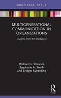 Read Multigenerational Communication in Organizations: Insights from the Workplace (Routledge Focus on Communication Studies), written by Michael G. Strawser; Stephanie A. Smith; Bridget Rubenking