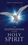 Read The Dispensation of the Holy Spirit, written by Adair Johnson