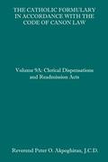 Read The Catholic Formulary in Accordance with the Code of Canon Law: Volume 9A: Clerical Dispensations and Readmission Acts, written by Rev. Peter O. Akpoghiran J.C.D. Read The Catholic Formulary in Accordance with the Code of Canon Law: Volume 9A: Clerical Dispensations and Readmission Acts, written by Rev. Peter O. Akpoghiran J.C.D.