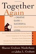 Read Together Again: A Creative Guide to Successful Multigenerational Living, written by Sharon Graham  Niederhaus; John L. Graham