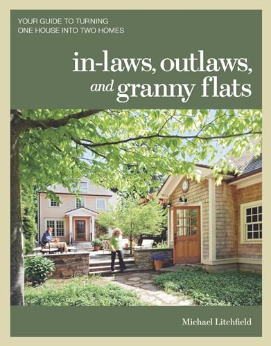 Read In-laws, Outlaws, and Granny Flats: Your Guide to Turning One House into Two Homes, written by Michael Litchfield Read In-laws, Outlaws, and Granny Flats: Your Guide to Turning One House into Two Homes, written by Michael Litchfield
