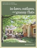 Read In-laws, Outlaws, and Granny Flats: Your Guide to Turning One House into Two Homes, written by Michael Litchfield
