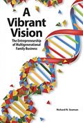 Read A Vibrant Vision: The Entrepreneurship of Multigenerational Family Business, written by Richard N. Seaman