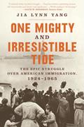 Read One Mighty and Irresistible Tide: The Epic Struggle Over American Immigration, 1924-1965, written by Jia Lynn Yang