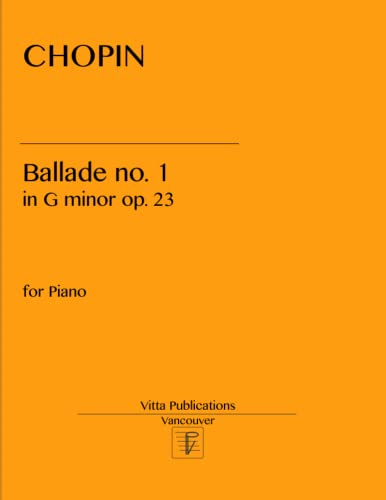 Read Chopin Ballade no. 1: in g minor op. 23, written by Frederic Chopin