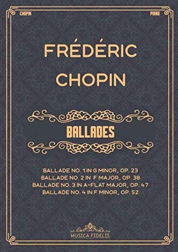 Read Ballades: Sheet music for piano, written by Frédéric Chopin Read Ballades: Sheet music for piano, written by Frédéric Chopin
