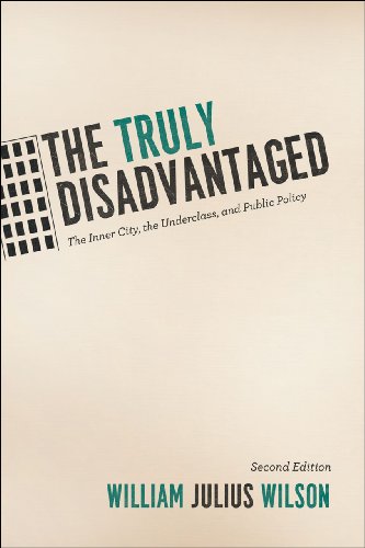 Read The Truly Disadvantaged: The Inner City, the Underclass, and Public Policy, Second Edition, written by William Julius Wilson