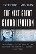 Read The Next Great Globalization: How Disadvantaged Nations Can Harness Their Financial Systems to Get Rich, written by Frederic S. Mishkin