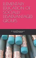 Read ELEMENTARY EDUCATION OF SOCIALLY DISADVANTAGED GROUPS, written by Dr. Ismail Thamarasseri; Ms. Sunobar Rashid