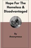 Read Hope For The Homeless and Disadvantaged: With Gospels According to John, James, Peter, and Jude, written by Anonymous Anonymous