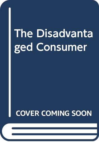 Read The Disadvantaged Consumer, written by Alan R. Andreasen