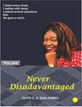 Read NEVER DISADVANTAGED, written by EDITH.O. A. DAN-JUMBO