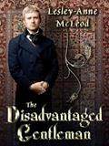 Read The Disadvantaged Gentleman, written by Lesley-Anne McLeod