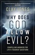 Read Why Does God Allow Evil?: Compelling Answers for Life's Toughest Questions, written by Clay Jones