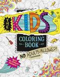 Read The Kids' Coloring Book: No Adults Allowed!, written by Aruna Rangarajan