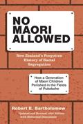 Read No Maori Allowed: New Zealand's Forgotten History of Racial Segregation, written by Robert Bartholomew Read No Maori Allowed: New Zealand's Forgotten History of Racial Segregation, written by Robert Bartholomew