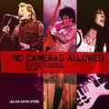 Read No Cameras Allowed: My Career as an Outlaw Rock and Roll Photographer, written by Julian David Stone