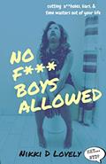 Read No F *** Boys Allowed!, written by Nikki D. Lovely; Nikki D Lovely