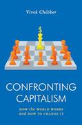 Read Confronting Capitalism: How the World Works and How to Change It (Jacobin), written by Vivek Chibber