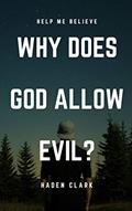 Read Why Does God Allow Evil?: 5 Responses to the Problem of Evil (Classical Theism Book 3), written by Haden Clark
