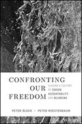 Read Confronting Our Freedom: Leading a Culture of Chosen Accountability and Belonging, written by Peter Block; Peter Koestenbaum