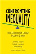 Read Confronting Inequality: How Societies Can Choose Inclusive Growth, written by Jonathan D. Ostry; Prakash Loungani; Andrew Berg