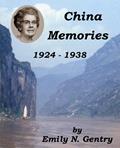 Read China Memories 1924 - 1938, written by Emily N Gentry