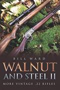Read Walnut and Steel II: More Vintage .22 Rifles, written by Bill Ward
