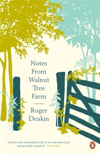 Read Notes From Walnut Tree Farm, written by Roger Deakin