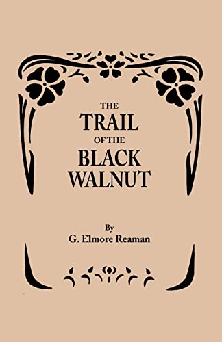 Read The Trail of the Black Walnut [Second Edition, 1965], written by George Elmore Reaman