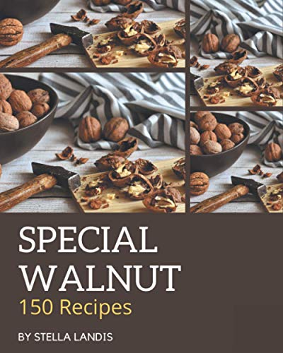 Read 150 Special Walnut Recipes: From The Walnut Cookbook To The Table, written by Stella Landis Read 150 Special Walnut Recipes: From The Walnut Cookbook To The Table, written by Stella Landis