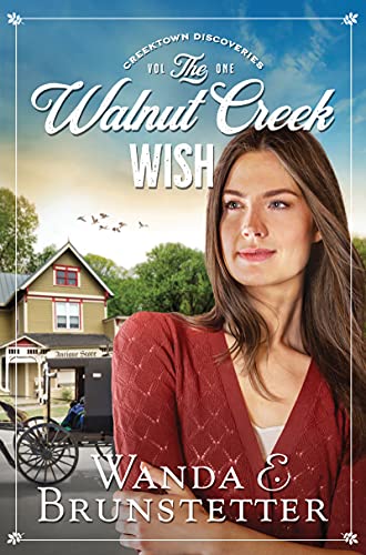 Read The Walnut Creek Wish: Creektown Discoveries - book 1, written by Wanda E. Brunstetter Read The Walnut Creek Wish: Creektown Discoveries - book 1, written by Wanda E. Brunstetter