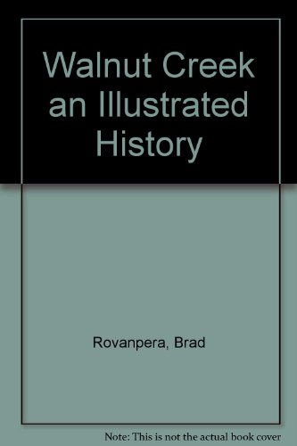 Read Walnut Creek an Illustrated History, written by Brad Rovanpera Read Walnut Creek an Illustrated History, written by Brad Rovanpera
