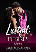 Read Lustful Desires (Part One): A Steamy Vacation Romance, written by Sage Alexander