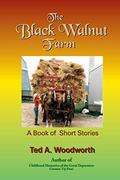 Read The Black Walnut Farm: A Book Of Short Stories, written by Ted Woodworth