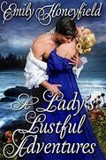 Read A Lady's Lustful Adventures: A Historical Regency Romance Book (Delightful Lords and Ladies), written by Emily Honeyfield