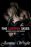 Read The Lustful Skies: Maidens of Mile-High Mischief, written by Jasmine Wright