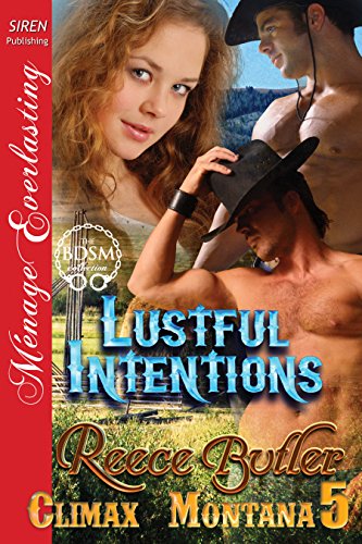 Read Lustful Intentions [Climax, Montana 5] (Siren Publishing Menage Everlasting), written by Reece Butler
