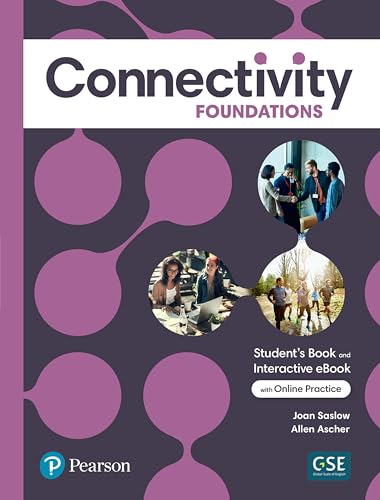 Read Connectivity Foundations Student's Book & Interactive Student's eBook with Online Practice, Digital Resources and App, written by Joan Saslow; Allen Ascher Read Connectivity Foundations Student's Book & Interactive Student's eBook with Online Practice, Digital Resources and App, written by Joan Saslow; Allen Ascher