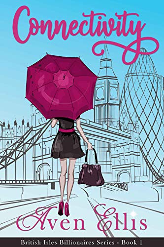 Read Connectivity: A Billionaire Romcom (British Isles Billionaires Book 1), written by Aven Ellis Read Connectivity: A Billionaire Romcom (British Isles Billionaires Book 1), written by Aven Ellis