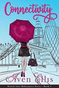Read Connectivity: A Billionaire Romcom (British Isles Billionaires Book 1), written by Aven Ellis
